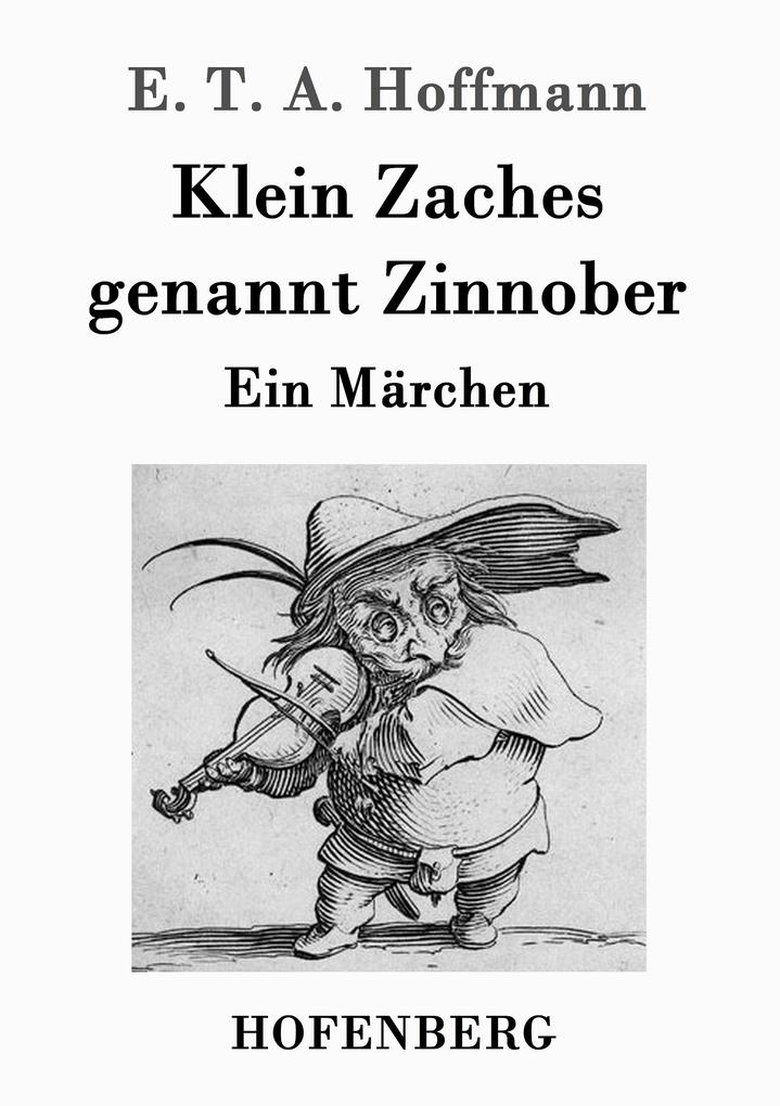 Klein Zaches genannt Zinnober von Hofenberg