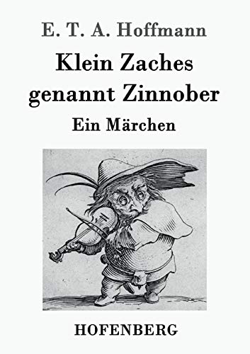 Klein Zaches genannt Zinnober: Ein Märchen von Zenodot Verlagsgesellscha