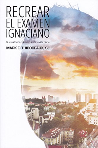 RECREAR EL EXAMEN IGNACIANO: Nuevas formas de orar desde la vida diaria (Espiritualidad) von Mensajero