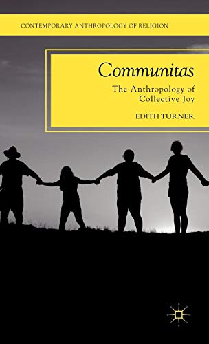 Communitas: The Anthropology of Collective Joy (Contemporary Anthropology of Religion) von Palgrave Macmillan