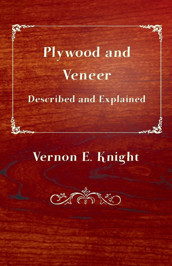 Plywood and Veneer Described and Explained von Brunton Press