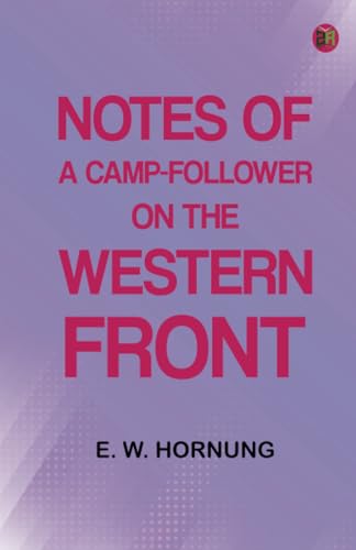 Notes of a Camp-Follower on the Western Front von Zinc Read