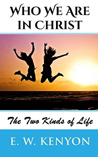 Who We Are in Christ: The Two Kinds of Life von Independently published