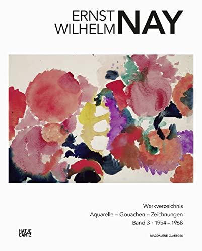 E. W. Nay: Werkverzeichnis der Aquarelle, Gouachen und Zeichnungen. Band 3 (Werkverzeichnis E.W. Nay)