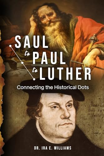 SAUL to PAUL to LUTHER: Connecting the Dots in History SAUL to PAUL to LUTHER: Connecting the Dots in History von Self Publishers