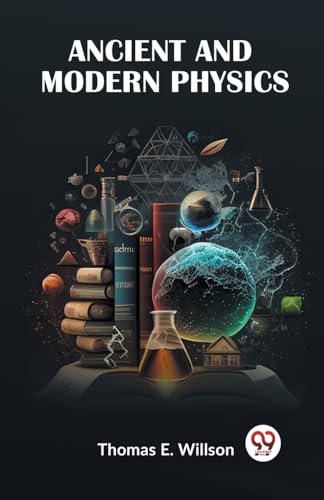 Ancient And Modern Physics von Double 9 Books