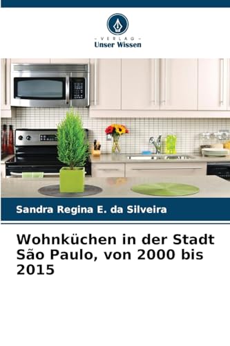 Wohnküchen in der Stadt São Paulo, von 2000 bis 2015 von Verlag Unser Wissen