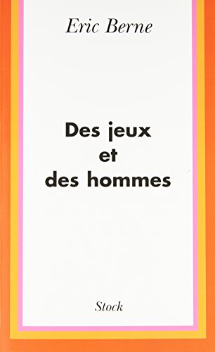 Des jeux et des hommes: Psychologie des relations humaines