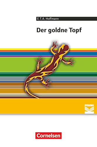 Cornelsen Literathek - Textausgaben: Der goldne Topf: Ein Märchen aus der neuen Zeit - Empfohlen für das 10.-13. Schuljahr - Textausgabe - Text - Erläuterungen - Materialien