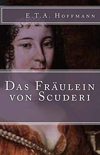 Das Fräulein von Scuderi (Klassiker der Weltliteratur, Band 12) von Createspace Independent Publishing Platform