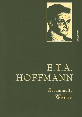 E.T.A. Hoffmann, Gesammelte Werke: Gebunden in feingeprägter Leinenstruktur auf Naturpapier aus Bayern. Mit goldener Schmuckprägung (Anaconda Gesammelte Werke, Band 14)