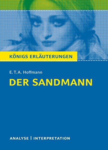 Königs Erläuterungen: Textanalyse und Interpretation zu Hoffmann. Der Sandmann. Alle erforderlichen Infos für Abitur, Matura, Klausur und Referat plus Musteraufgaben mit Lösungen Königs Erläuterungen: Textanalyse und Interpretation zu Hoffmann. Der Sandmann. Alle erforderlichen Infos für Abitur, Matura, Klausur und Referat plus Musteraufgaben mit Lösungen