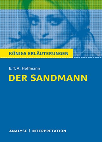 Königs Erläuterungen: Textanalyse und Interpretation zu Hoffmann. Der Sandmann. Alle erforderlichen Infos für Abitur, Matura, Klausur und Referat plus Musteraufgaben mit Lösungen