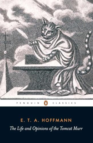 The Life and Opinions of the Tomcat Murr: Together With a Fragmentary Biography of Kapellmeister Johannes Kreisler on Random Sheets of Waste Paper (Penguin Classics) von Penguin