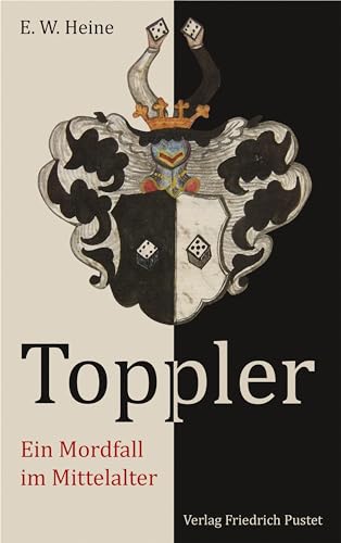 Toppler: Ein Mordfall im Mittelalter (Bayerische Geschichte) von Pustet, Friedrich GmbH