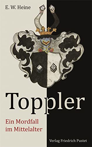 Toppler: Ein Mordfall im Mittelalter (Bayerische Geschichte) von Pustet, Friedrich GmbH