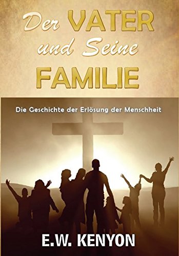 Der Vater und Seine Familie: Die Geschichte der Erlösung der Menschheit von Shalom Verlag