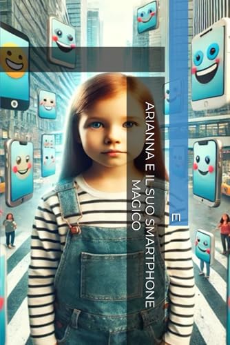 ARIANNA E IL SUO SMARTPHONE MAGICO von Independently published
