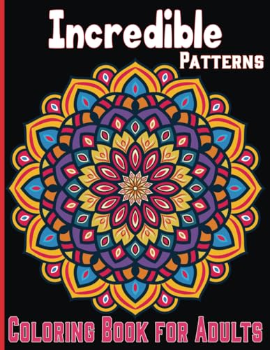 Incredible Patterns: Mandala coloring book for adults von Independently published