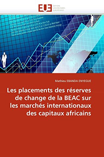 Les placements des réserves de change de la BEAC sur les marchés internationaux des capitaux africains (Omn.Univ.Europ.) von Omniscriptum