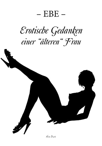 Erotische Gedanken einer “älteren” Frau von Europ.Verlagsgesellschaft