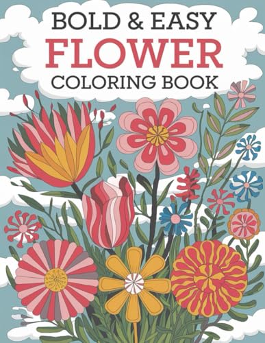 Bold and Easy Flower Coloring Book: Stunning Simple Bold and Easy Flowers Coloring Book Bold and Easy Flower Coloring Book: Stunning Simple Bold and Easy Flowers Coloring Book von Independently published