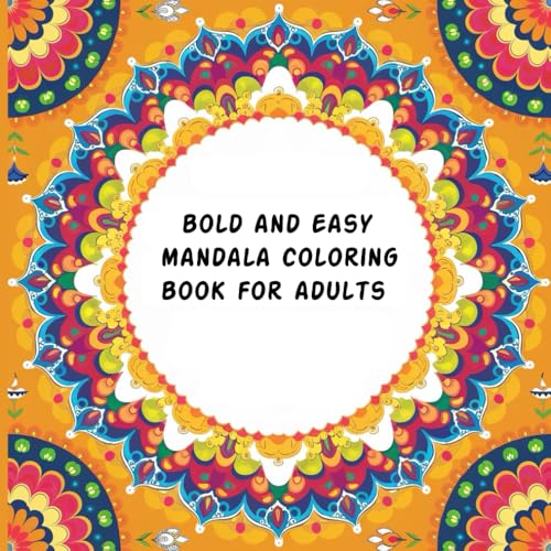 Bold and Easy Mandala Coloring Book for Adults: Cute Mandala Coloring Book for Adults Relaxation Bold and Easy Mandala Coloring Book for Adults: Cute Mandala Coloring Book for Adults Relaxation von Independently published