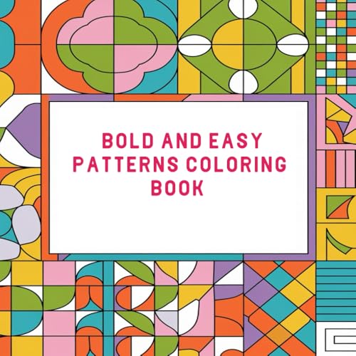 Bold and Easy Patterns Coloring Book: Bold and Easy Patterns Coloring Book for Relaxation and Creativity Bold and Easy Patterns Coloring Book: Bold and Easy Patterns Coloring Book for Relaxation and Creativity von Independently published