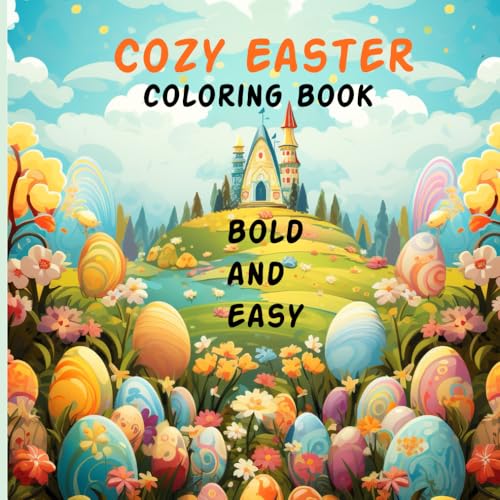 Cozy Easter Coloring Book Bold and Easy: Happy Easter Coloring Book Bold and Easy Cozy Easter Coloring Book Bold and Easy: Happy Easter Coloring Book Bold and Easy von Independently published