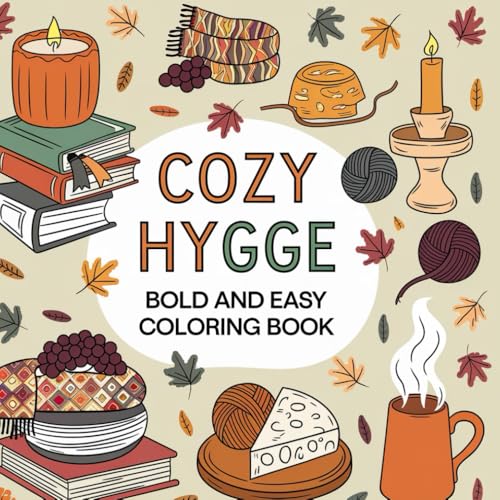 Cozy Hygge Bold & Easy Coloring Book: Relaxing Hygge-Inspired Designs with Bold Lines and Cozy Aesthetic for Stress-Free Coloring Cozy Hygge Bold & Easy Coloring Book: Relaxing Hygge-Inspired Designs with Bold Lines and Cozy Aesthetic for Stress-Free Coloring von Independently published
