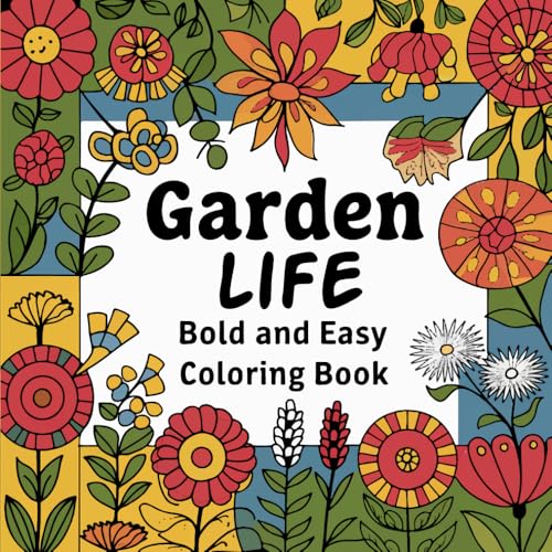 Garden Life Coloring Book: Bold and Easy Garden Life Coloring Book Garden Life Coloring Book: Bold and Easy Garden Life Coloring Book von Independently published