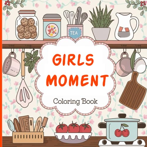 Girls Moment Coloring Book: A Unique Coloring Book Celebrating Special Moments of Girls Lives Girls Moment Coloring Book: A Unique Coloring Book Celebrating Special Moments of Girls Lives von Independently published