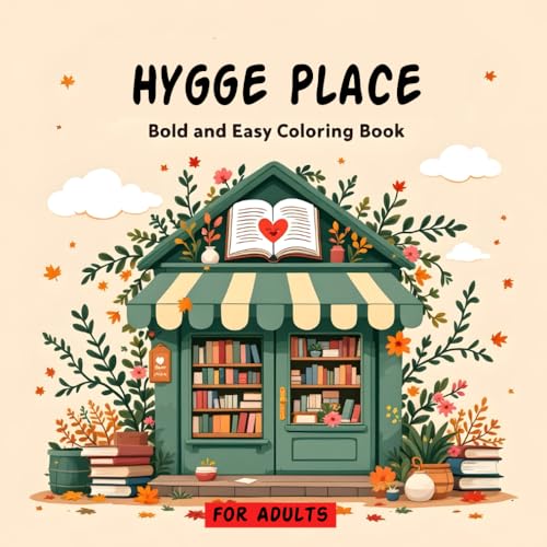 Hygge Place Coloring Book for Adults: A Cozy Collection of Simple and Relaxing Designs for Comfort and Joy with Bold & Easy Hygge Place Coloring Book for Adults: A Cozy Collection of Simple and Relaxing Designs for Comfort and Joy with Bold & Easy von Independently published