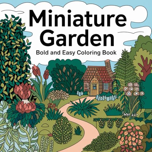 Miniature Garden Bold and Easy Coloring Book: Gardens and Charming Landscapes Coloring Book Miniature Garden Bold and Easy Coloring Book: Gardens and Charming Landscapes Coloring Book von Independently published