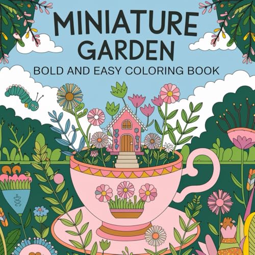 Miniature Garden Coloring Book: Bold & Easy Garden Life Coloring Book Miniature Garden Coloring Book: Bold & Easy Garden Life Coloring Book von Independently published