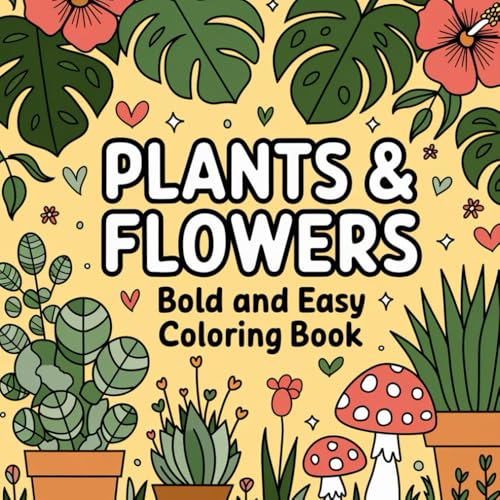 Plants and Flowers Bold and Easy Coloring Book: Simple and Easy Cute Plants and Flowers Coloring Book for Adults Relaxation Plants and Flowers Bold and Easy Coloring Book: Simple and Easy Cute Plants and Flowers Coloring Book for Adults Relaxation von Independently published