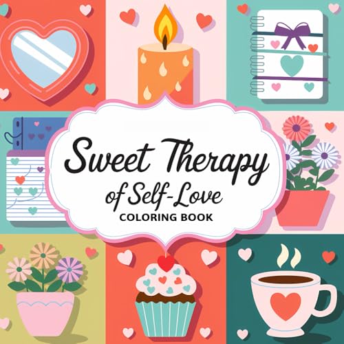 Sweet Therapy of Self Love Coloring Book: A Heartwarming Coloring Journey to Relaxation, Positivity, and Self-Care Sweet Therapy of Self Love Coloring Book: A Heartwarming Coloring Journey to Relaxation, Positivity, and Self-Care von Independently published