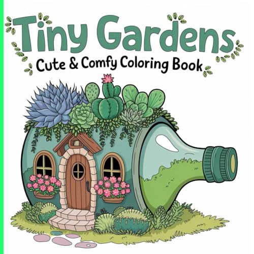 Tiny Gardens: Cute & Comfy Coloring Book Tiny Gardens: Cute & Comfy Coloring Book von Independently published