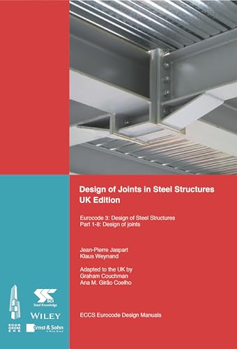 Design of Joints in Steel Structures - UK edition: Eurocode 3: Design of Steel Structures. Part 1-8 Design of Joints von Ernst & Sohn