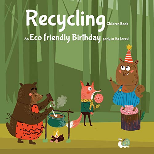 Recycling Children Book. An Eco Friendly Birthday Party in the forest: A story about the Three R's: Reuse, Reduce, Recycle. Zero waste life.