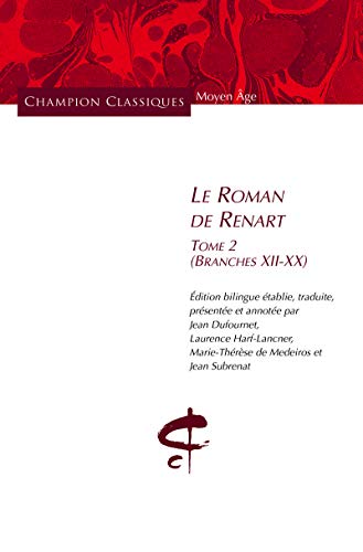 Le Roman de Renart. Tome II. (BRANCHES XII-XX).: Tome 2 (branches XII-XX)