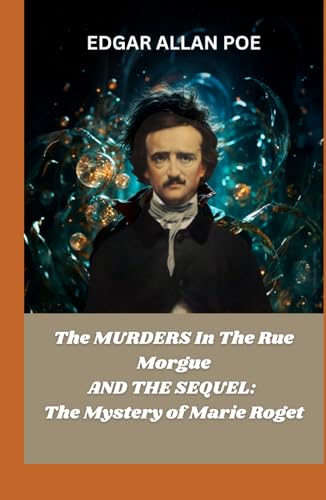 The Murders In The Rue Morgue AND THE SEQUEL: The Mystery of Marie Roget The Murders In The Rue Morgue AND THE SEQUEL: The Mystery of Marie Roget von Independently published
