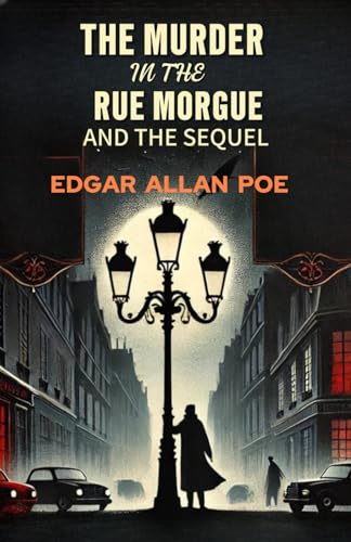 The Murders In The Rue Morgue AND THE SEQUEL: The Mystery of Marie Roget The Murders In The Rue Morgue AND THE SEQUEL: The Mystery of Marie Roget von Independently published