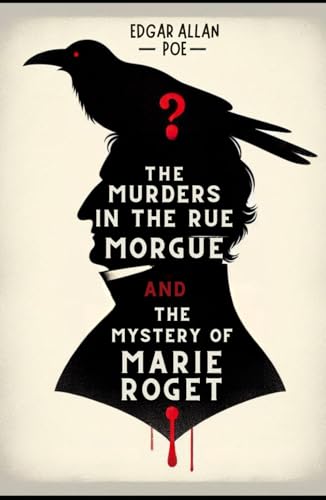 The Murders In The Rue Morgue and The Mystery of Marie Roget The Murders In The Rue Morgue and The Mystery of Marie Roget von Independently published
