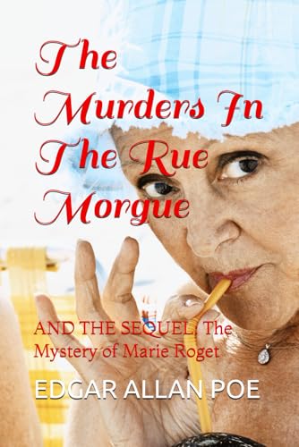 The Murders In The Rue Morgue: AND THE SEQUEL: The Mystery of Marie Roget The Murders In The Rue Morgue: AND THE SEQUEL: The Mystery of Marie Roget von Independently published