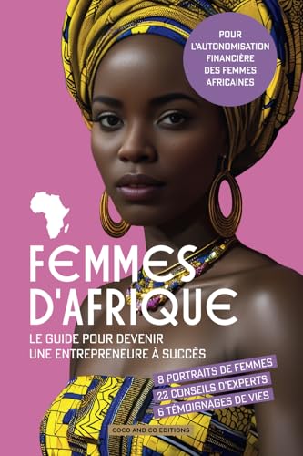 FEMMES D’AFRIQUE: Le guide pour devenir une entrepreneure à succès - Pour l’autonomisation financière des femmes africaines von AFNIL