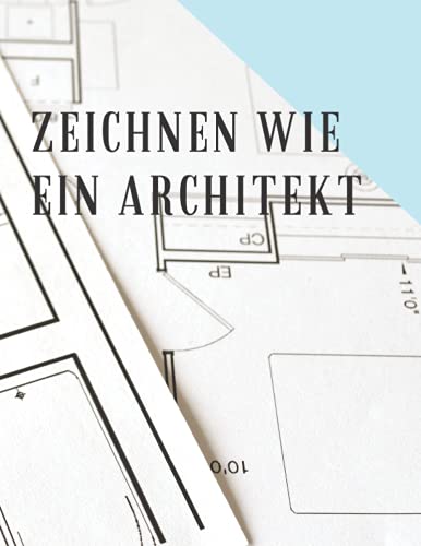Zeichnen wie ein Architekt: Architekturnotizbuch, Architektenbuch für Anfänger, Architekt sein, Architektengeschenke, eigene Designs erstellen, 120 Seiten, 8,5×11 Zoll ((21,6x28 cm)) von Independently published