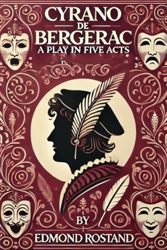 Cyrano de Bergerac A PLAY IN FIVE ACTS von Independently published