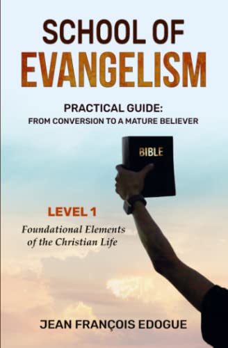 School of Evangelism: Practical Guide: From Conversion to a Mature Believer von Independently published