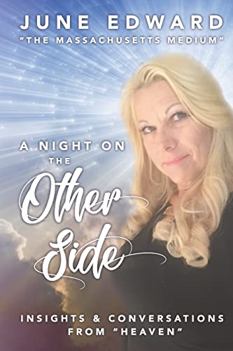 A NIGHT ON THE OTHER SIDE: INSIGHTS AND CONVERSATIONS FROM HEAVEN (June Edward Phsycic Medium Books) von R. R. Bowker